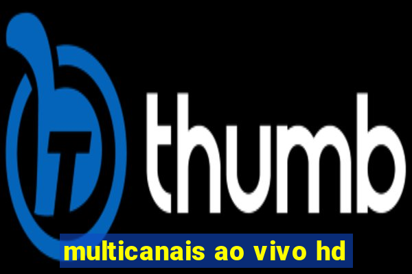 multicanais ao vivo hd